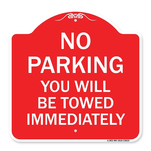 Signmission No Parking You Will Towed Immediately, Red & White Aluminum Sign, 18" x 18", RW-1818-23634 A-DES-RW-1818-23634 - main